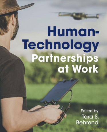 Human-Technology Partnerships at Work - Tara S. Behrend [KSIĄŻKA]