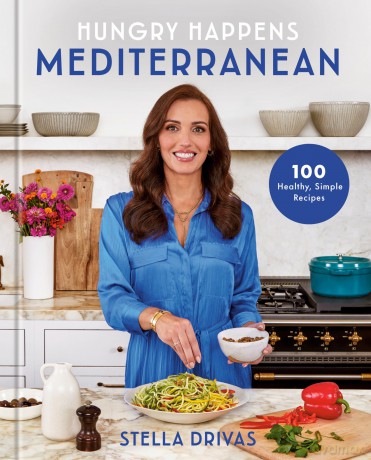 Hungry Happens: Mediterranean: 100 Healthy, Simple Recipes: A Cookbook - Stella Drivas [KSIĄŻKA]