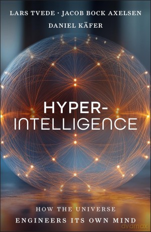 Hyperintelligence: How the Universe Engineers Its Own Mind - Lars Tvede [KSIĄŻKA]