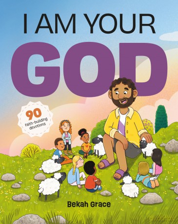 I Am Your God: 90 faith-building devotions - Bekah Grace [KSIĄŻKA]