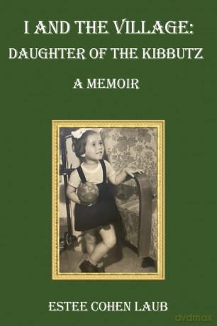 I and the Village: Daughter of the Kibbutz - Estee Cohen Laub [KSIĄŻKA]