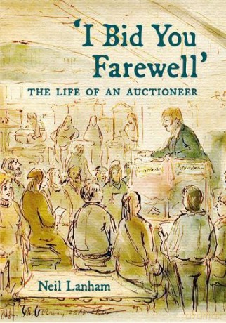 I Bid You Farewell: The Life of an Auctioneer - Neil Lanham [KSIĄŻKA]