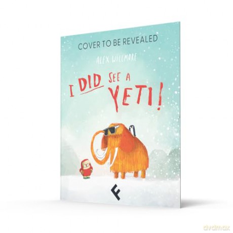 I Did See a Yeti!: A hilarious brand new illustrated children's picture book for 2025 - Alex Willmore [KSIĄŻKA]