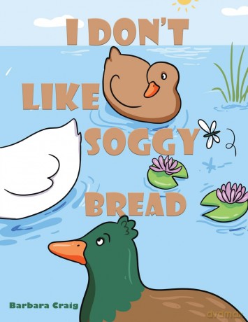 I Don't Like Soggy Bread - Barbara Craig [KSIĄŻKA]