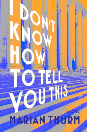 I Don't Know How To Tell You This - Marian Thurm [KSIĄŻKA]