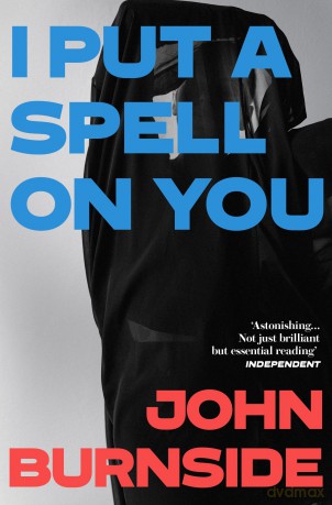 I Put a Spell on You - John Burnside [KSIĄŻKA]