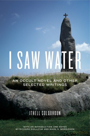 I Saw Water: An Occult Novel and Other Selected Writings - Ithell Colquhoun [KSIĄŻKA]