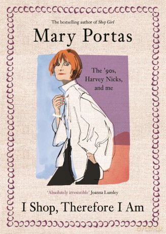 I Shop, Therefore I Am: The '90s, Harvey Nicks - and Me - Mary Portas [KSIĄŻKA]