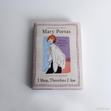 I Shop, Therefore I Am: The '90s, Harvey Nicks - and Me - Mary Portas [KSIĄŻKA]