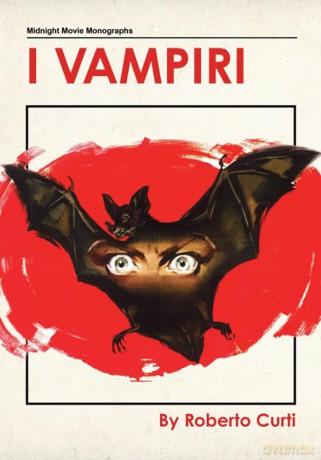 I Vampiri [Midnight Movie Monograph] - Roberto Curti [KSIĄŻKA]