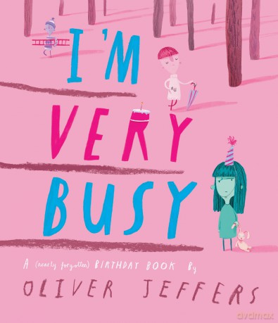 I'm Very Busy: A funny new illustrated book for kids, from the bestselling creator of Here We Are - Oliver Jeffers [KSIĄŻKA]