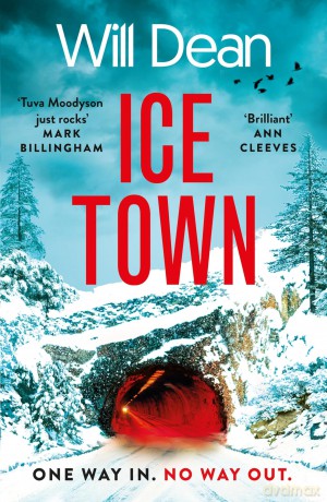 Ice Town: the gripping and explosive new thriller featuring Tuva Moodyson - Will Dean [KSIĄŻKA]