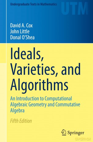 Ideals, Varieties, and Algorithms: An Introduction to Computational Algebraic Geometry and Commutative Algebra - David A. Cox [KSIĄŻKA]