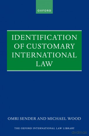 Identification of Customary International Law - Michael Wood [KSIĄŻKA]