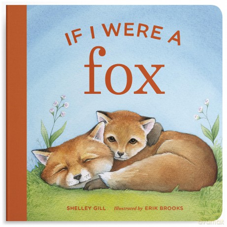 If I Were a Fox: A Board Book for Toddlers Ages 1-3 - Shelley Gill [KSIĄŻKA]
