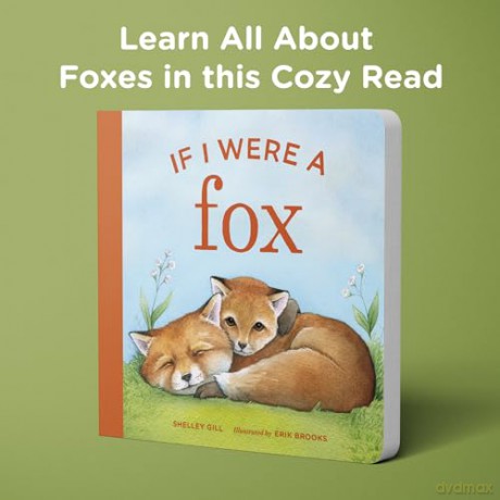 If I Were a Fox: A Board Book for Toddlers Ages 1-3 - Shelley Gill [KSIĄŻKA]
