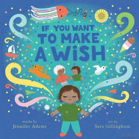 If You Want to Make a Wish: A Picture Book - Jennifer Adams [KSIĄŻKA]