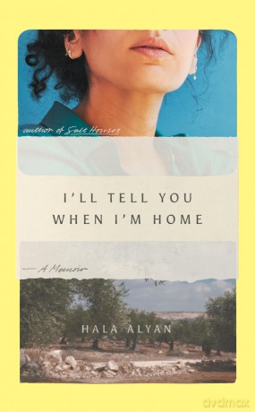 I'll Tell You When I'm Home: A Memoir - Hala Alyan [KSIĄŻKA]