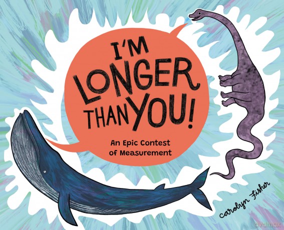 I'm Longer than You!: An Epic Contest of Measurement - Carolyn Fisher [KSIĄŻKA]