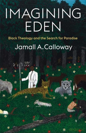 Imagining Eden: Black Theology and the Search for Paradise - Jamall A. Calloway [KSIĄŻKA]