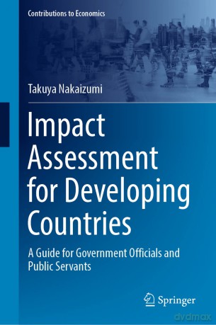 Impact Assessment for Developing Countries: A Guide for Government Officials and Public Servants - Takuya Nakaizumi [KSIĄŻKA]