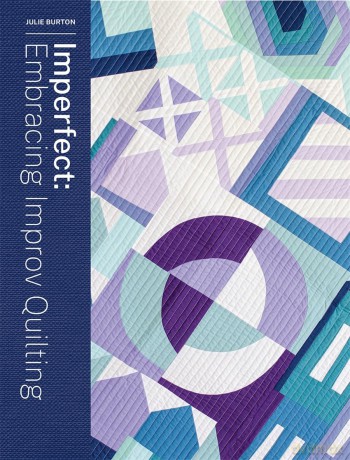 Imperfect - Embracing Improv Quilting - Julie Burton [KSIĄŻKA]