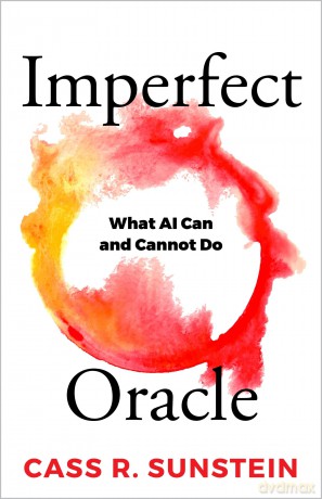 Imperfect Oracle: What AI Can and Cannot Do - Cass R. Sunstein [KSIĄŻKA]