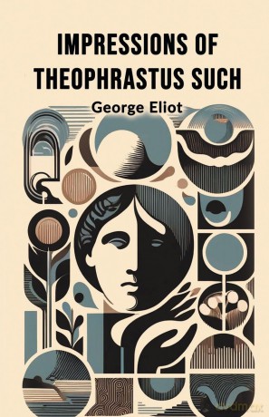 Impressions of Theophrastus Such - George Eliot [KSIĄŻKA]