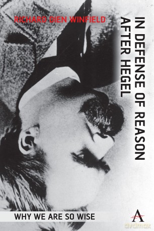 In Defense of Reason After Hegel: Why We Are So Wise - Richard Dien Winfield [KSIĄŻKA]
