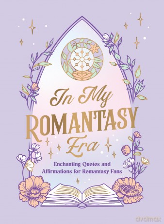 In My Romantasy Era: Enchanting Quotes and Bookish Affirmations for Romantasy Fans [KSIĄŻKA]