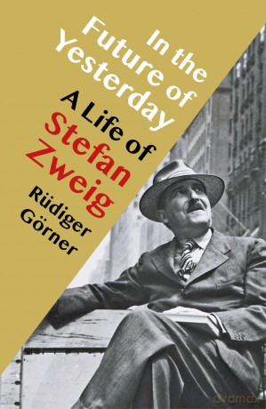 In the Future of Yesterday: A Life of Stefan Zweig - Rüdiger Görner [KSIĄŻKA]