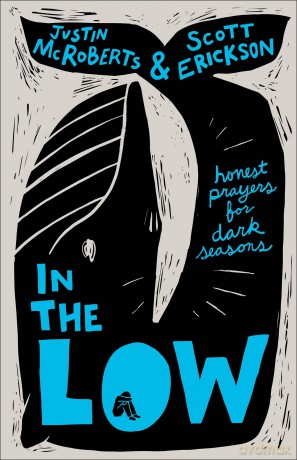 In the Low: Honest Prayers for Dark Seasons - Justin McRoberts [KSIĄŻKA]