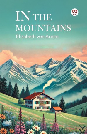 In the Mountains - Elizabeth Von Arnim [KSIĄŻKA]