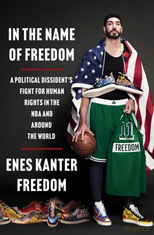 In the Name of Freedom: A Political Dissident's Fight for Human Rights in the NBA and Around the World - Enes Kanter Freedom [KSIĄŻKA]