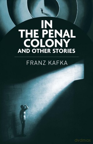 In the Penal Colony and Other Stories - Franz Kafka [KSIĄŻKA]