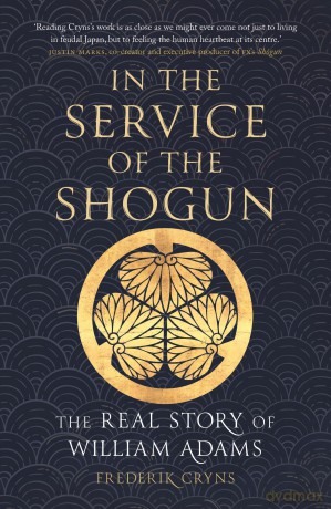 In the Service of the Shogun: The Real Story of William Adams - Frederik Cryns [KSIĄŻKA]