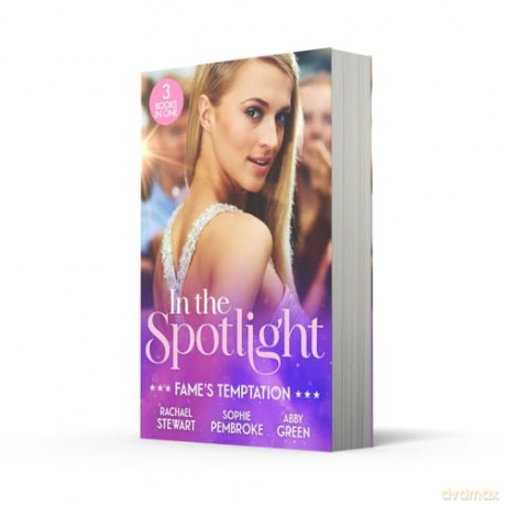 In The Spotlight: Fame's Temptation: Three spicy movie star romances perfect for fans of billionaires and forbidden love in 2025! - Rachael Stewart [KSIĄŻKA]