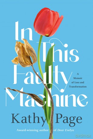 In This Faulty Machine: A Memoir of Loss and Transformation - Kathy Page [KSIĄŻKA]