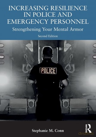 Increasing Resilience in Police and Emergency Personnel: Strengthening Your Mental Armor - Stephanie M. Conn [KSIĄŻKA]