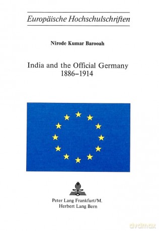 India and the Official Germany, 1886-1914: v. 77 - Nirode Kumar Barooah [KSIĄŻKA]