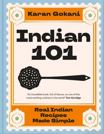 Indian 101: Real Indian Recipes Made Simple - Karan Gokani [KSIĄŻKA]
