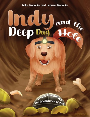 Indy and the Deep Dug Hole: From the Series: The Adventures of Indy - Mike Horobin and Leanne Horobin [KSIĄŻKA]
