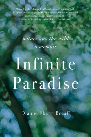 Infinite Paradise: Witnessing the Wild, a Memoir - Dianne Ebertt Beeaff [KSIĄŻKA]