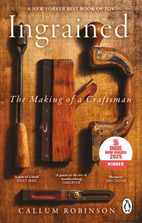 Ingrained: An uplifting and passionate memoir about woodworking and craftsmanship - Callum Robinson [KSIĄŻKA]