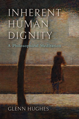 Inherent Human Dignity: A Philosophical Meditation - Glenn Hughes [KSIĄŻKA]