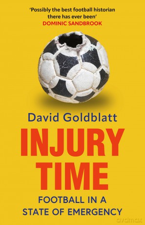 Injury Time: Football in a State of Emergency - David Goldblatt [KSIĄŻKA]