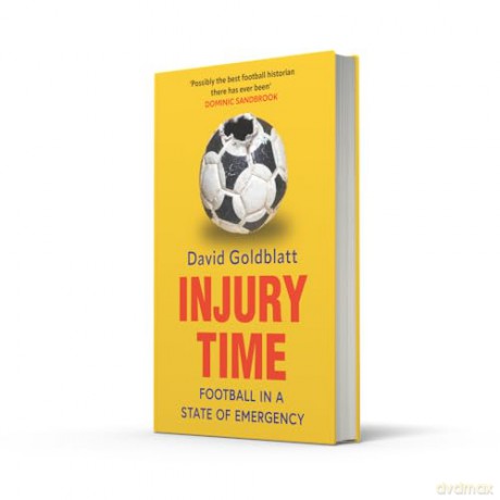 Injury Time: Football in a State of Emergency - David Goldblatt [KSIĄŻKA]