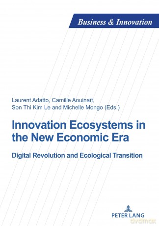 Innovation Ecosystems in the New Economic Era: Digital Revolution and Ecological Transition: 31 - Laurent Adatto [KSIĄŻKA]