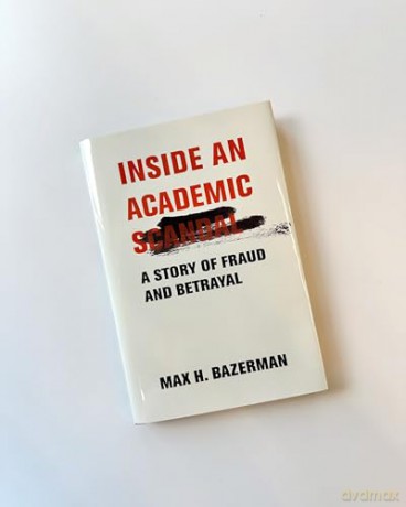 Inside an Academic Scandal: A Story of Fraud and Betrayal - Max H. Bazerman [KSIĄŻKA]