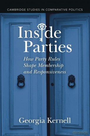 Inside Parties: How Party Rules Shape Membership and Responsiveness - Georgia Kernell [KSIĄŻKA]
